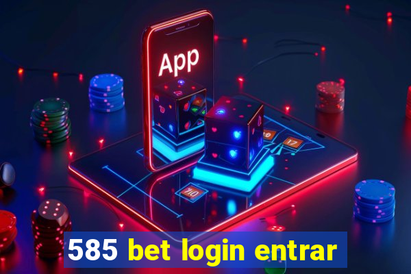 585 bet login entrar